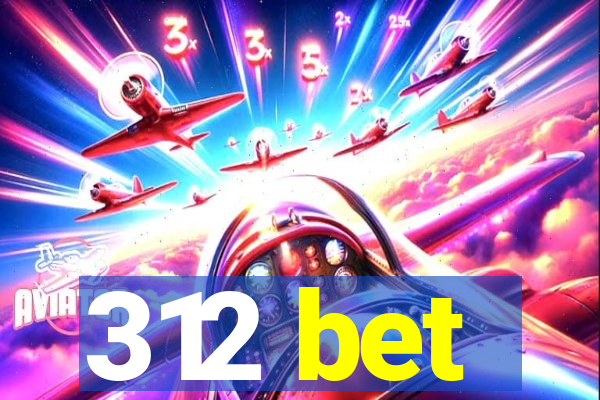 312 bet